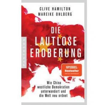 Die lautlose Eroberung: Wie China westliche Demokratien unterwandert und die Welt neu ordnet