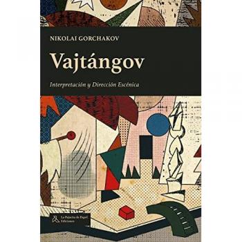 Vajtángov: Interpretación y Dirección Escénica.
