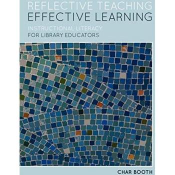 Reflective Teaching, Effective Learning: Instructional Literacy for Library Educators