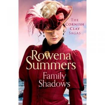 Family Shadows: A heart-breaking novel of family secrets (The Cornish Clay Sagas, Band 4)