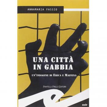 Una città in gabbia. Un'indagine di Erika e Maffina