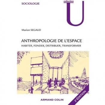 Anthropologie de l'espace: Habiter, fonder, distribuer, transformer