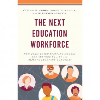 The Next Education Workforce : How Team-Based Staffing Models Can Support Equity and Improve Learning Outcomes