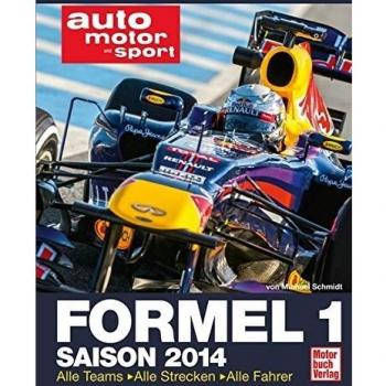 Michael Schmidt Formel 1 Saison 2014: Alle Teams . Alle Strecken . Alle Fahrer
