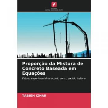 Proporção da Mistura de Concreto Baseada em Equações: Estudo experimental de acordo com o padrão indiano