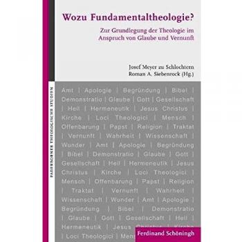 Wozu Fundamentaltheologie?. Zur Grundlegung der Theologie im Anspruch von Glaube und Vernunft