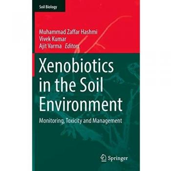 Xenobiotics in the Soil Environment: Monitoring, Toxicity and Management (Soil Biology)