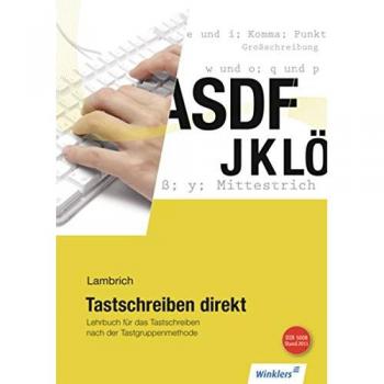 Tastschreiben direkt: Lehrbuch für das Tastschreiben nach der Tastgruppenmethode: Schülerbuch, 10., neu bearbeitete Auflage, 2012