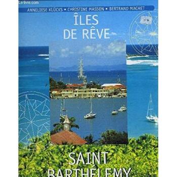 Saint-Barthélémy (Îles de rêve)