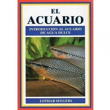 El acuario: introducción al acuario de agua dulce (Tapa blanda).