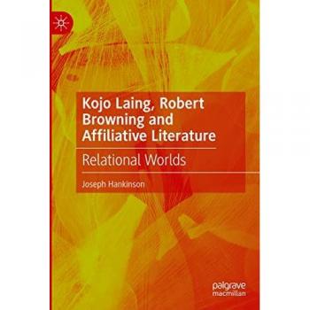Kojo Laing, Robert Browning and Affiliative Literature: Relational Worlds