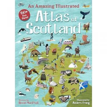 David MacPhail An Amazing Illustrated Atlas of Scotland