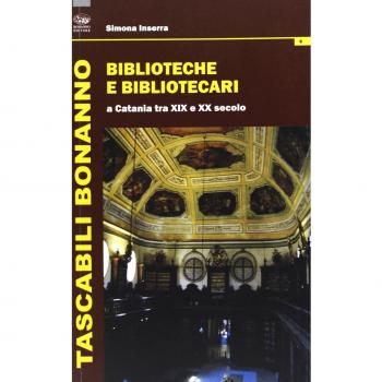 Biblioteche e bibliotecari a Catania tra XIX e XX secolo