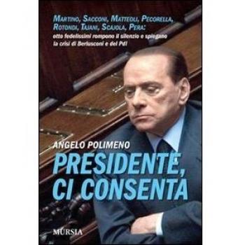 Presidente, ci consenta. Martino, Sacconi, Matteoli, Pecorella, Rotondi, Tajani, Scajola, Pera: otto fedelissimi raccontano la crisi del governo e del Pdl