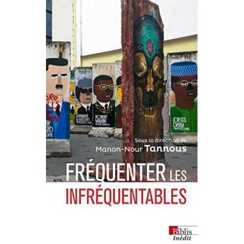 FREQUENTER LES INFREQUENTABLES