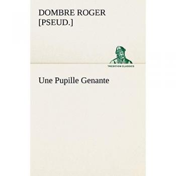Une Pupille Genante (TREDITION CLASSICS)