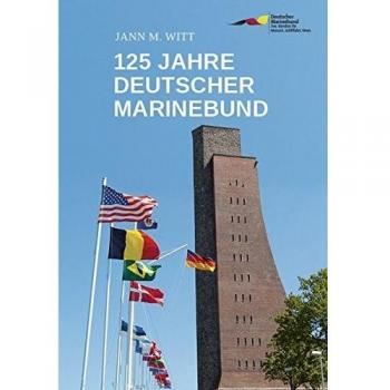 Witt, Dr. Jann M. 125 Jahre Deutscher Marinebund: Vom Marine-Ehemaligenverband Zur Größten Maritimen Interessenvertretung Deutschlands