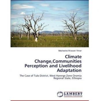Climate Change,Communities Perception and Livelihood Adaptation: The Case of Tulo District, West Harerge Zone Oromia Regional State, Ethiopia