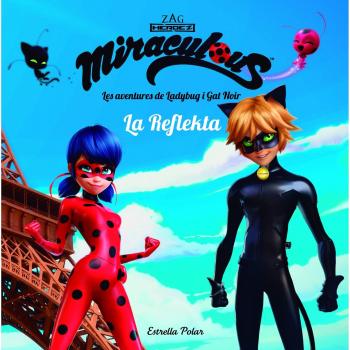 MIRACULOUS LES AVENTURES DE LADYBUG LA REFLEKTA