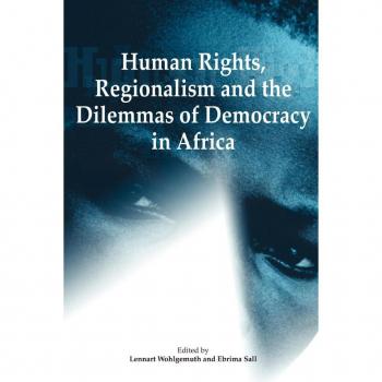 Human Rights, Regionalism and the Dilemmas of Democracy in Africa, Codesria Book Series