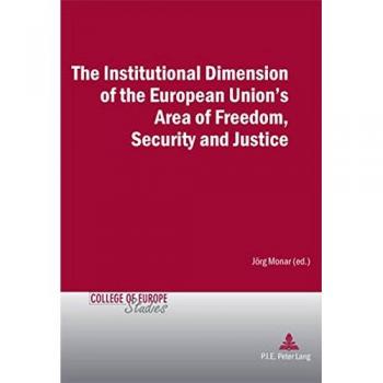 The Institutional Dimension of the European Union's Area of Freedom, Security and Justice