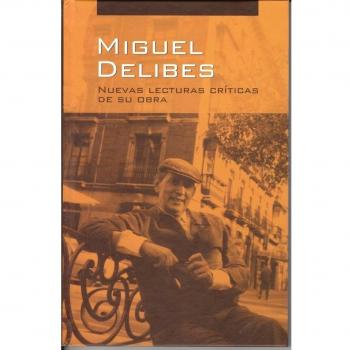 Miguel Delibes. Nuevas lecturas críticas de su obra