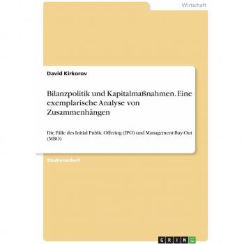 Bilanzpolitik und Kapitalmaßnahmen. Eine exemplarische Analyse von Zusammenhängen: Die Fälle des Initial Public Offering