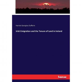 Irish Emigration and the Tenure of Land in Ireland
