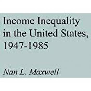 Income Inequality in the United States, 1947-1985, Contributions in Economics and Economic History