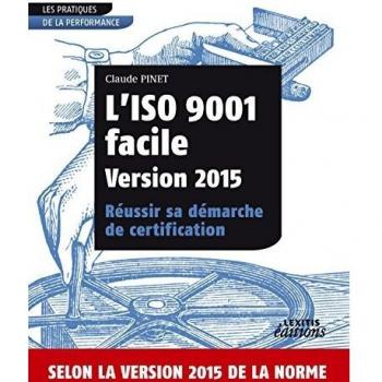 L'iso 9001 facile version 2015 réussir sa démarche de certification