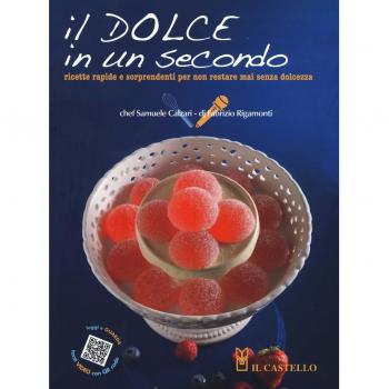 Il dolce in un secondo. Ricette gustose e sorprendenti per non restare mai senza dolcezza