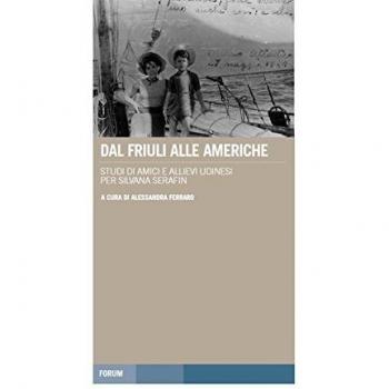 Dal Friuli alle Americhe. Studi di amici e allievi udinesi per Silvana Serafin