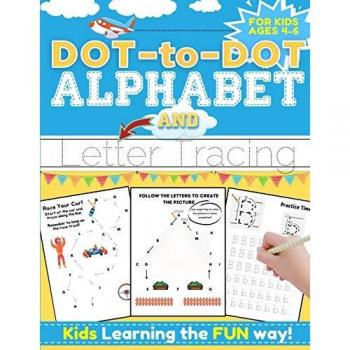 Dot-to-Dot Alphabet: Interactive Tracing Workbook for Kids Ages 4-6