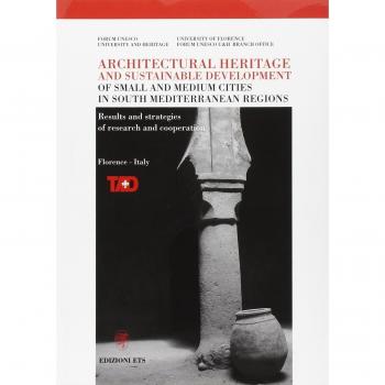 Architectural Heritage and Sustainable Development of Small and Medium Cities in South Mediterranean Regions. Results and strategies of research and cooperation