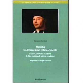 Messina tra umanesimo e Rinascimento. Il «caso» Antonello, la cultura, le élites politiche, le attività produttive