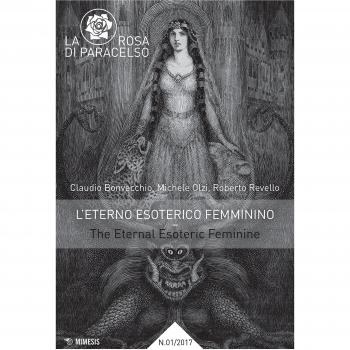 La rosa di paracelso 1 / 2017: L' eterno esoterico femminino–The eternal esoteric feminine: Vol. 1