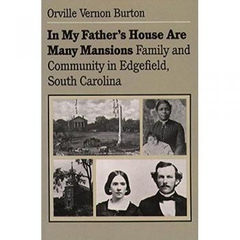In My Father's House Are Many Mansions: Family and Community in Edgefield, South Carolina (Fred W. Morrison Series in Southern Studies)