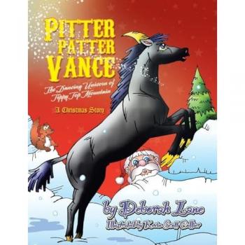Pitter Patter Vance The Dancing Unicorn Of Tippy Top Mountain: A Christmas Story