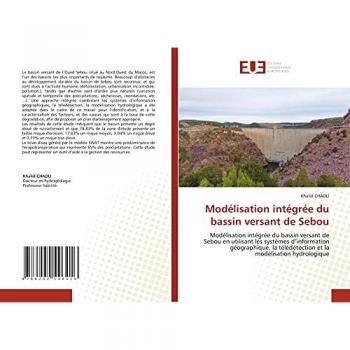 Modélisation intégrée du bassin versant de Sebou: Modélisation intégrée du bassin versant de Sebou en utilisant les systèmes d¿information ... télédétection et la modélisation hydrologique