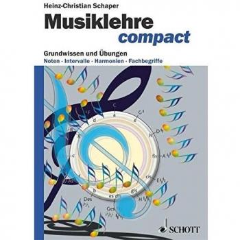 Heinz-Christian Schaper Musiklehre Compact: Grundwissen Und Übungen: Grundwissen Und Übungen. Noten, Intervalle, Harmonien, Fachbegriffe