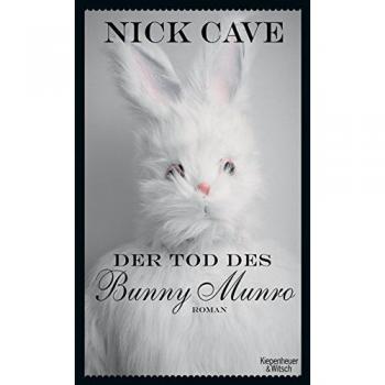 Nick Cave Der Tod Des Bunny Munro: Roman