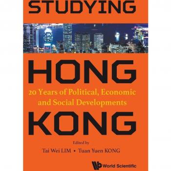 Studying Hong Kong: 20 Years of Political, Economic and Social Developments (China Studies)
