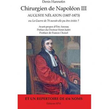 Chirurgien de Napoléon III: Auguste Nélaton (1807-1873) ou La Guerre de 70 aurait-elle pu être évitée ?