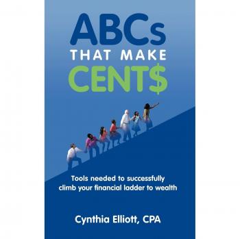 ABCs That Make Cent$: Tools Needed to Successfully Climb Your Financial Ladder to Wealth