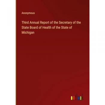 Third Annual Report of the Secretary of the State Board of Health of the State of Michigan