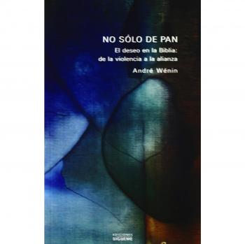 No sólo de pan: El deseo en la biblia: de la violencia a la alianza (Tapa blanda).