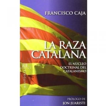 RAZA CATALANA, LA. NUCLEO DOCTRINAL DEL CATALANISMO