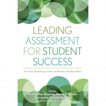 Stylus Publishing, LLC Leading Assessment for Student Success: Ten Tenets That Change Culture and Practice in Student Affairs