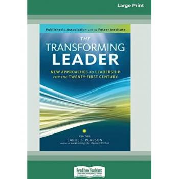 The Transforming Leader: New Approaches to Leadership for the Twenty-first Century (16pt Large Print Edition)