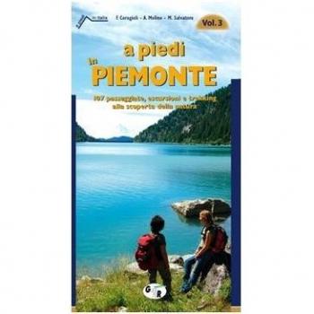 A piedi in Piemonte. 107 passeggiate, escursioni e trekking alla scoperta della natura